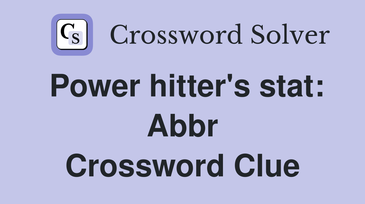 Power hitter's stat Abbr. Crossword Clue Answers Crossword Solver
